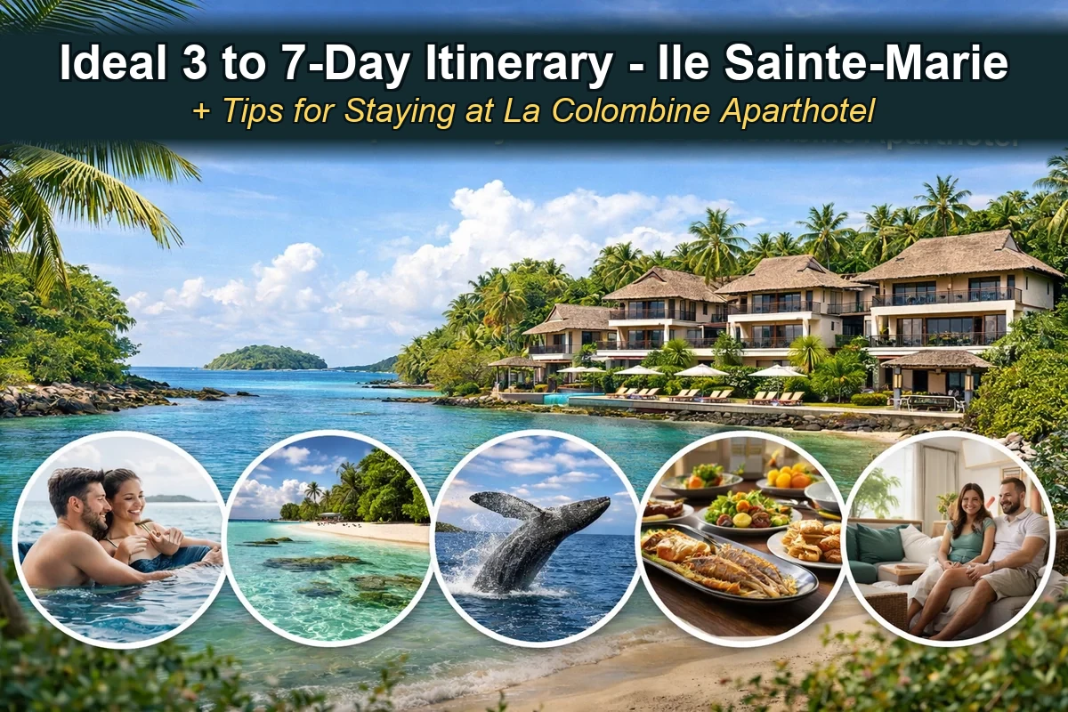 Ideal 3 to 7-Day Itinerary for Ile Sainte-Marie